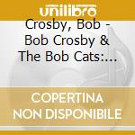 Crosby, Bob - Bob Crosby & The Bob Cats: 24 Class cd musicale di Crosby, Bob