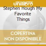Stephen Hough My Favorite Things cd