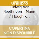 Ludwig Van Beethoven - Mann / Hough - Complete.. cd musicale di Ludwig Van Beethoven