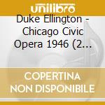 Duke Ellington - Chicago Civic Opera 1946 (2 Cd)