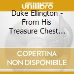 Duke Ellington - From His Treasure Chest 1965-1972 cd musicale di Duke Ellington