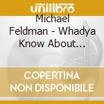 Michael Feldman - Whadya Know About Mozart cd