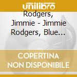 Rodgers, Jimmie - Jimmie Rodgers, Blue Yodel (2 Cd) cd