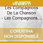 Les Compagnons De La Chanson - Les Compagnons De La Chanson, Neuf Garcons, Trois Cloches cd musicale di Les Compagnons De La Chanson