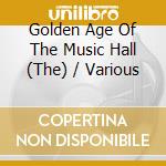 Golden Age Of The Music Hall (The) / Various cd musicale