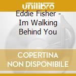 Eddie Fisher - Im Walking Behind You