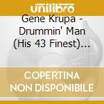 Gene Krupa - Drummin' Man (His 43 Finest) (2 Cd) cd