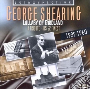 Shearing, George - Lullaby Of Birdland - His 52 Finest (2 Cd) cd musicale di Shearing, George