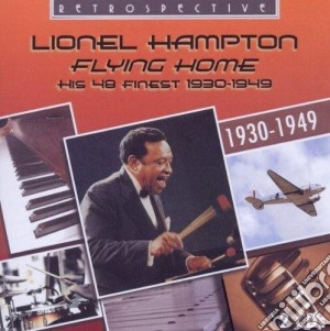 Lionel Hampton - Flying Home: His 48 Finest 1930-1949 (2 Cd) cd musicale di Lionel Hampton