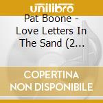 Pat Boone - Love Letters In The Sand (2 Cd) cd