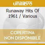 Runaway Hits Of 1961 / Various cd musicale di Retrospective