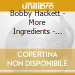 Bobby Hackett - More Ingredients - His 27 Finest cd