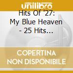 Hits Of '27: My Blue Heaven - 25 Hits By Original Artists / Various cd musicale di Hits Of '27