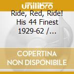 Ride, Red, Ride! His 44 Finest 1929-62 / Various (2 Cd) cd