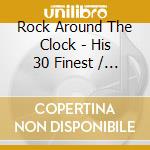 Rock Around The Clock - His 30 Finest / Various cd