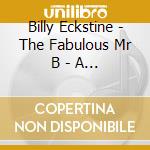 Billy Eckstine - The Fabulous Mr B - A Centenary Tribute - 50 Finest (2 Cd) cd