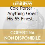 Cole Porter - Anything Goes! His 55 Finest (2 Cd) cd musicale di Porter, Cole