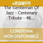 The Gentleman Of Jazz - Centenary Tribute - 48 Finest / Various (2 Cd) cd musicale di Chisholm, George