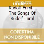 Rudolf Friml - The Songs Of Rudolf Friml cd