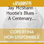 Jay McShann - Hootie's Blues - A Centenary Tribute: His 27 Finest cd musicale di Mcshann, Jay