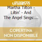 Martha Tilton - Liltin' - And The Angel Sings: Her 24 Finest cd