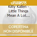 Kitty Kallen - Little Things Mean A Lot - Her 26 Finest 1940-1962 cd musicale di Kallen, Kitty