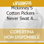 Mckinney'S Cotton Pickers - Never Swat A Fly - Their 26 Finest 1928-1930 cd