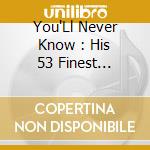 You'Ll Never Know : His 53 Finest 1940-1950 / Various (2 Cd) cd