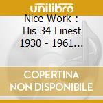 Nice Work : His 34 Finest 1930 - 1961 / Various cd musicale di Dickenson, Vic