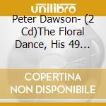 Peter Dawson- (2 Cd)The Floral Dance, His 49 Finest 1925-39 / Various cd