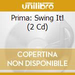 Prima: Swing It! (2 Cd) cd musicale