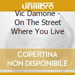 Vic Damone - On The Street Where You Live cd