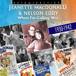 Jeanette MacDonald & Nelson Eddy - When I'M Calling You: Their 24 Finest 1930-1942 cd musicale di Jeanette MacDonald / Nelson Eddy