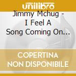 Jimmy Mchug - I Feel A Song Coming On (2 Cd) cd musicale