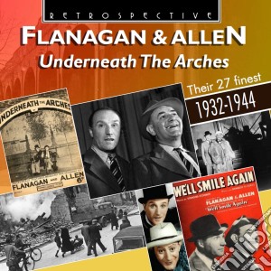 Flanagan & Allen - Underneath The Arches. Their 27 Finest 1932-1944 cd musicale