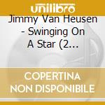 Jimmy Van Heusen - Swinging On A Star (2 Cd) cd musicale