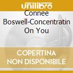 Connee Boswell-Concentratin On You cd musicale