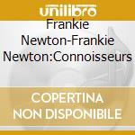 Frankie Newton-Frankie Newton:Connoisseurs cd musicale