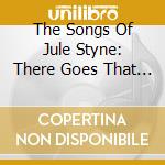 The Songs Of Jule Styne: There Goes That Song Again - His 27 Finest 1926-1956 / Various cd
