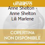 Anne Shelton - Anne Shelton  Lili Marlene cd