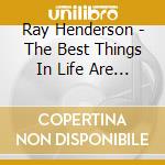 Ray Henderson - The Best Things In Life Are Free cd