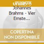 Johannes Brahms - Vier Ernste Gesaenge & Schumann Dichterliebe - Shura Gehrman cd musicale di Johannes Brahms