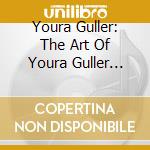 Youra Guller: The Art Of Youra Guller 1895-1980 cd musicale di Guller, Youra