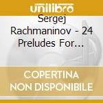 Sergej Rachmaninov - 24 Preludes For Piano cd