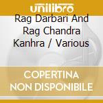 Rag Darbari And Rag Chandra Kanhra / Various cd