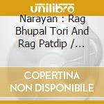 Narayan : Rag Bhupal Tori And Rag Patdip / Various cd