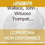 Wallace, John - Virtuoso Trumpet Concertos cd