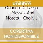 Orlando Di Lasso - Masses And Motets - Choir Of Christ Church Cathedral, Oxford cd
