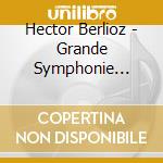 Hector Berlioz - Grande Symphonie Funebre Et Triomphale cd musicale di Hector Berlioz