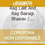 Rag Lalit And Rag Bairagi Bhairav / Various cd
